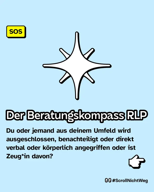 Wir stellen vor: Der Beratungskompass RLP. Du oder jemand aus deinem Umfeld wird ausgeschlossen, benachteiligt oder direkt verbal oder k&ouml;rperlich angegriffen oder ist Zeug*in davon?