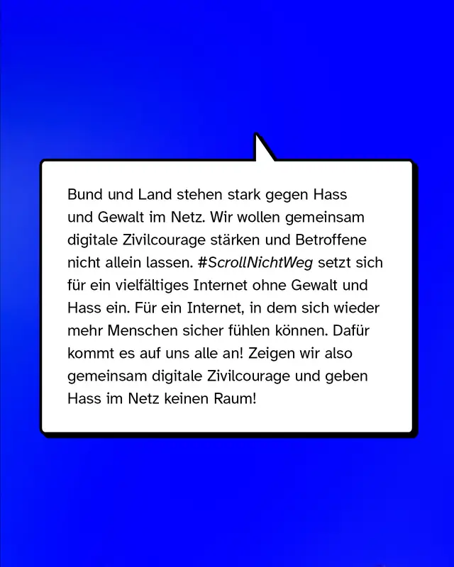 Paus: Bund und Land stehen stark gegen Hass und Gewalt im Netz. Wir wollen gemeinsam digitale Zivilcourage stärken und Betroffene nicht allein lassen.