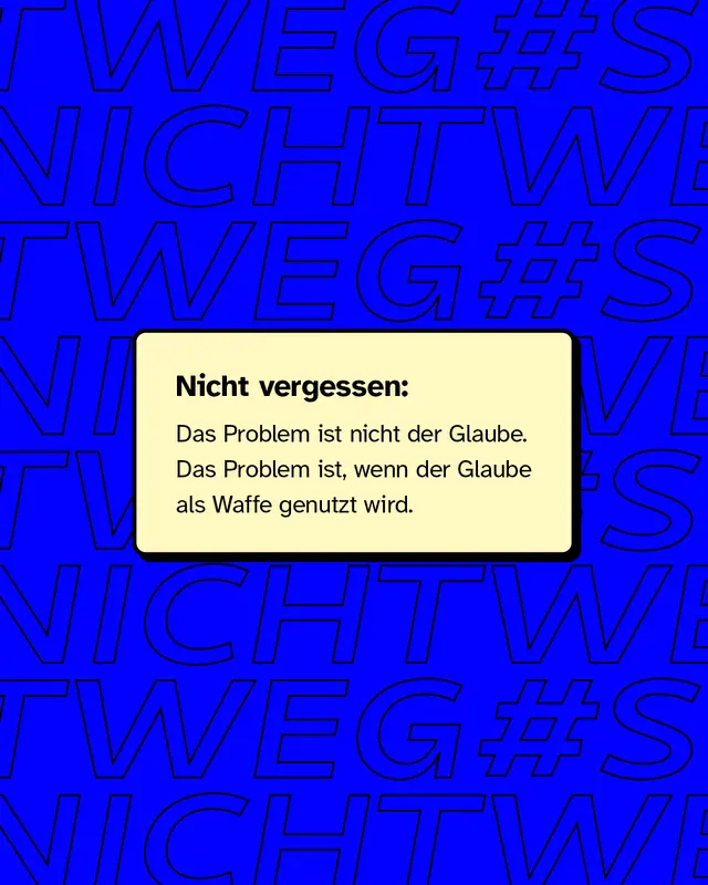 Textkasten mit Überschrift „Nicht vergessen:“ Hinweis, dass Glaube nicht das Problem ist, sondern die Nutzung von Glauben als Waffe. Beige hinterlegtes Feld auf blauem Hintergrund.