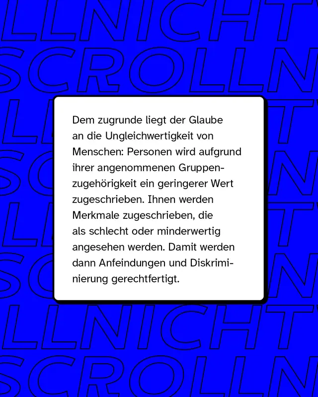 Dem zugrund liegt der Glaube an die Ungleichwertigkeit von Menschen.