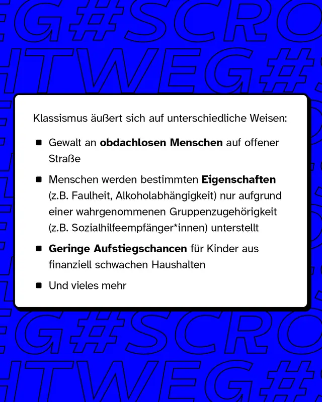 Klassismus äußert sich auf unterschiedliche Weisen wie zum Beispiel Gewalt an obdachlosen Menschen oder geringen Aufstiegschancen für Kinder aus finanziell schwachen Haushalten.