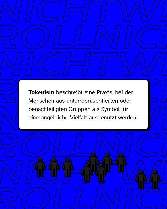 Tokenism beschreibt eine Praxis, bei der Menschen aus unterrepr&auml;sentierten oder benachteiligten Gruppen als Symbol f&uuml;r eine angebliche Vielfalt ausgenutzt werden.