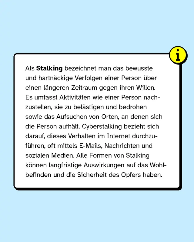 Als Stalking bezeichnet man das bewusste und hartn&auml;ckige Verfolgen einer Person &uuml;ber einen l&auml;ngeren Zeitraum gegen ihren Willen.