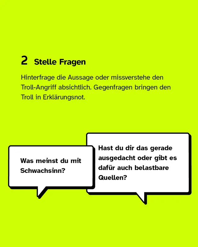 Zweitens: Stelle Fragen wie zum Beispiel: Hast du dir das gerade ausgedacht oder gibt es dafür auch belastbare Quellen?
