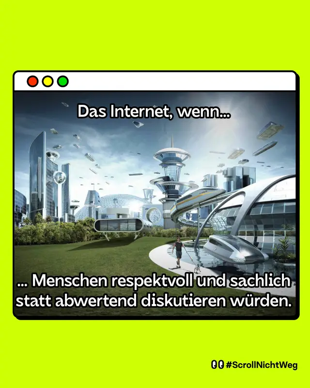 Eine futuristischen Stadt, die eine perfekte Welt zeigt, mit dem Text im Bild: Das Internet, wenn Menschen respektvoll und sachlich statt abwertend diskutieren w&uuml;rden.