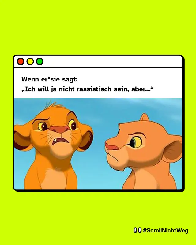 Meme: Man sieht die beiden König der Löwen Charaktere Simba und Nala, die sich argwöhnisch anschauen. Darüber steht: Wenn er*sie sagt: Ich will ja nicht rassistisch sein, aber...
