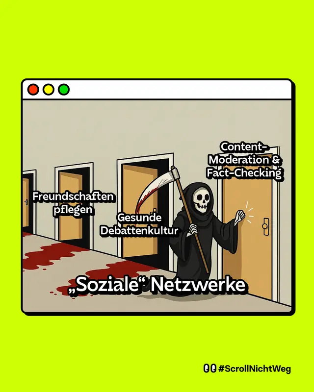 Meme: &bdquo;Soziale&ldquo; Netzwerke (Sozial in Anf&uuml;hrungszeichen). Um &bdquo;Freundschaften pflegen&ldquo; und &bdquo;Gesunde Debattenkultur&ldquo; hat sich der Sensenmann schon gek&uuml;mmert. Als N&auml;chstes klopft er bei &bdquo;Content-Moderation & Fact-Checking&ldquo;.