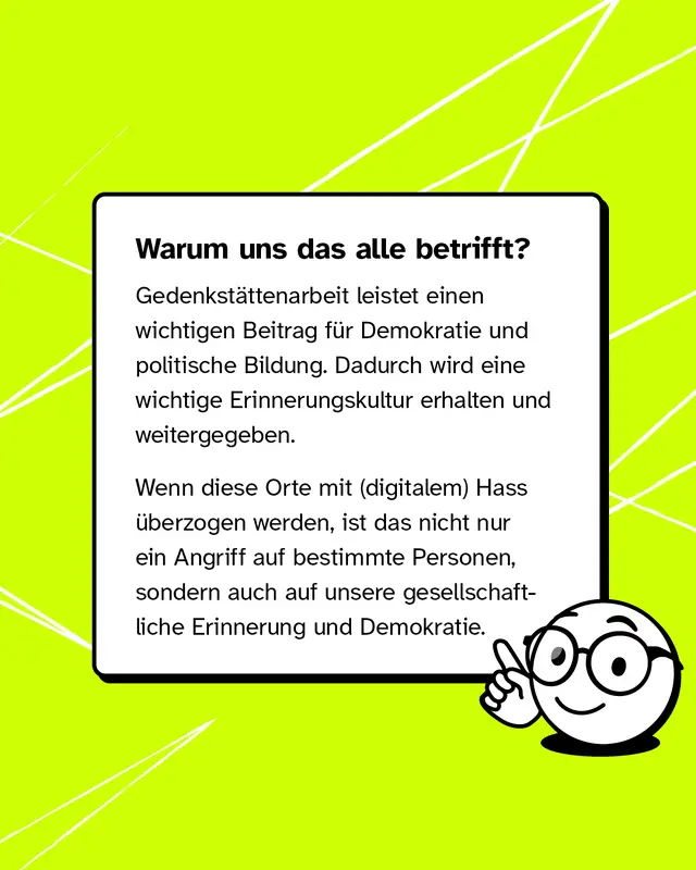 Gedenkst&auml;tten leisten einen wichtigen Beitrag f&uuml;r Demokratie und Erinnerungskultur. Wenn sie angegriffen werden, betrifft das nicht nur einzelne Personen, sondern die gesamte Gesellschaft und unsere demokratischen Werte.