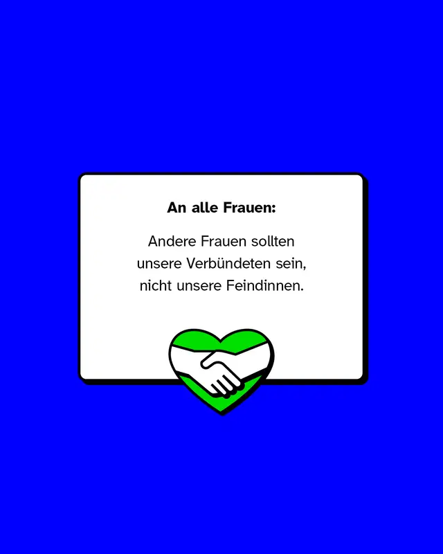 An alle Frauen: Andere Frauen sollten unsere Verb&uuml;ndeten sein, nicht unsere Feindinnen.