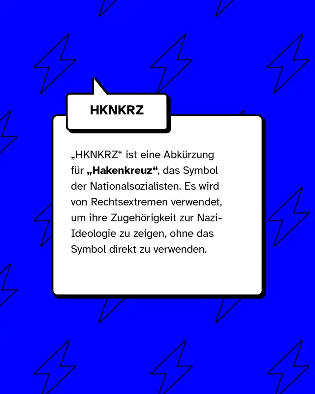 &bdquo;HKNKRZ" ist eine Abk&uuml;rzung f&uuml;r &bdquo;Hakenkreuz", das Symbol der Nationalsozialisten. Es wird von Rechtsextremen verwendet, um ihre Zugeh&ouml;rigkeit zur Nazi-Ideologie zu zeigen, ohne das Symbol direkt zu verwenden.