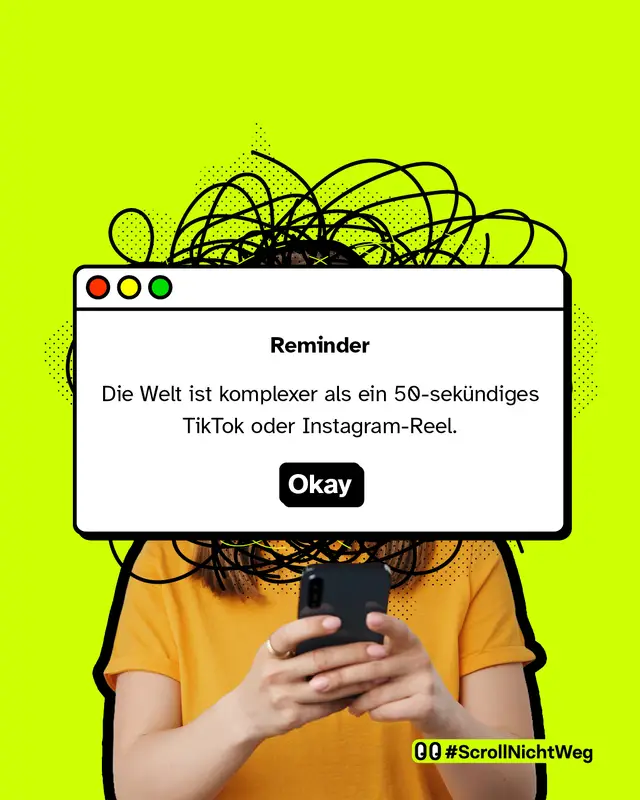 Reminder: Die Welt ist komplexer, als ein 50-sekündiges TikTok oder Instagram-Reel.