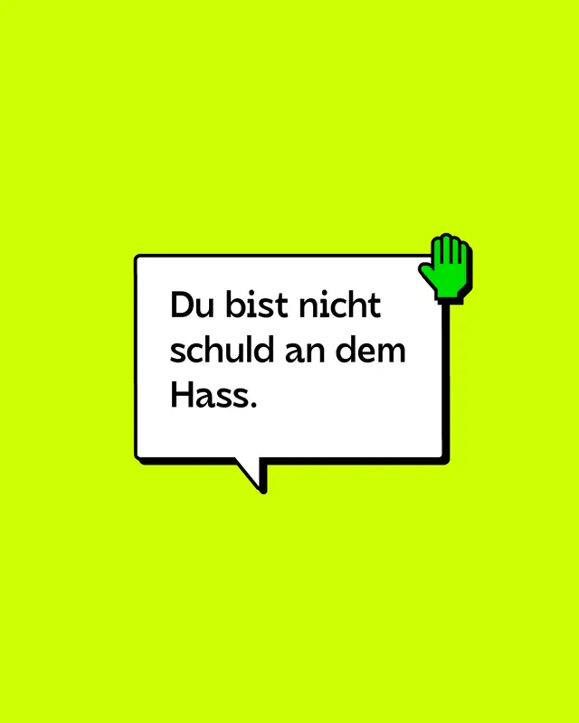 Du bist nicht schuld an dem Hass.