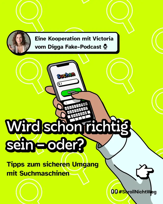 Wird schon richtig sein – oder? Tipps zum sicheren Umgang mit Suchmaschinen Eine Kooperation mit Victoria vom Digga Fake-Podcast 🎙️