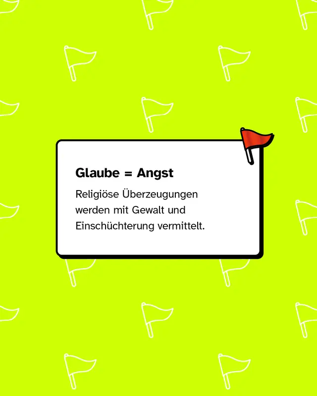 Weiße Karte mit Text: „Glaube = Angst. Religiöse Überzeugungen werden mit Gewalt und Einschüchterung vermittelt.“ Kleine rote Fahne oben rechts.