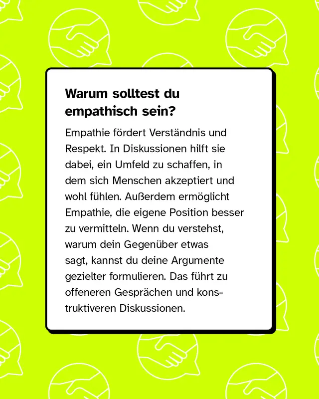 Text auf gelbem Hintergrund mit Sprechblasen-Symbolen, in denen sich H&auml;nde sch&uuml;tteln. &Uuml;berschrift: &bdquo;Warum solltest du empathisch sein?&ldquo; Im Text wird erkl&auml;rt, dass Empathie zu mehr Verst&auml;ndnis, respektvolleren Diskussionen und besserem Argumentieren f&uuml;hrt.