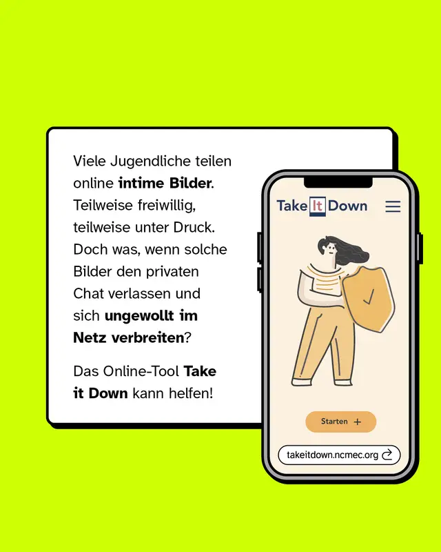 Gro&szlig;er Textkasten links mit Erkl&auml;rung: Jugendliche teilen intime Bilder; Gefahr, dass sie ungewollt im Netz landen. W&ouml;rter &bdquo;intime Bilder&ldquo; und &bdquo;ungewollt im Netz verbreiten&ldquo; fett hervorgehoben. Rechts daneben Illustration: Handy mit Website-Vorschau &bdquo;Take it Down&ldquo;, Person mit Schild. Kleine URL: takeitdown.ncmec.org