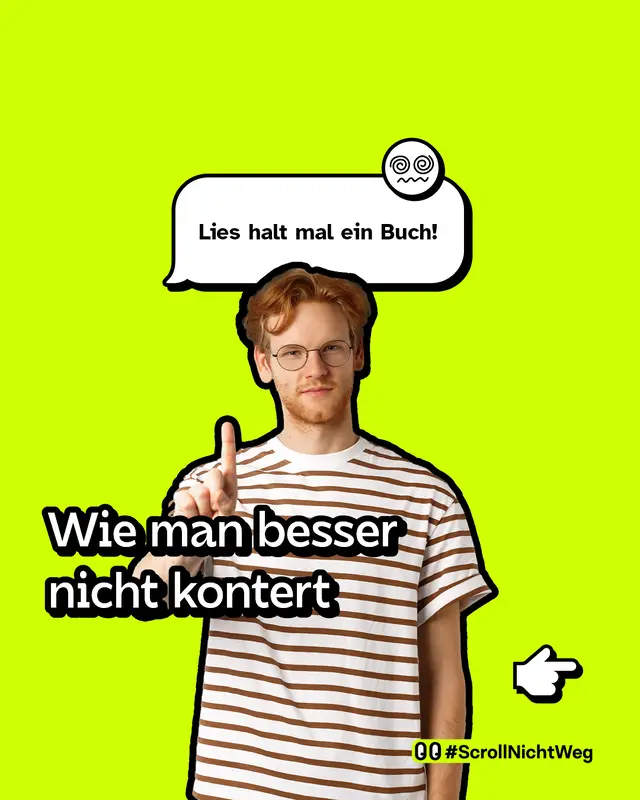 Ein junger Mann mit Brille, lockigem r&ouml;tlichem Haar und gestreiftem T-Shirt h&auml;lt warnend den Zeigefinger hoch. &Uuml;ber ihm erscheint eine Sprechblase mit dem Satz: &bdquo;Lies halt mal ein Buch!&ldquo; und einem Emoji mit verdrehten Augen. Darunter steht gro&szlig;: &bdquo;Wie man besser nicht kontert&ldquo;.